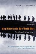 Iraq Between the Two World Wars: The Militarist Origins of Tyranny