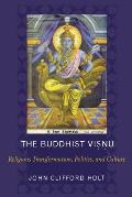Buddhist Visnu Religious Transformations Politics & Culture