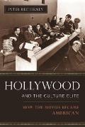 Hollywood and the Culture Elite: How the Movies Became American