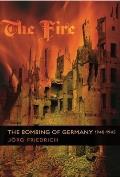 Fire The Bombing of Germany 1940 1945