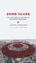 Bomb Scare The History & Future of Nuclear Weapons