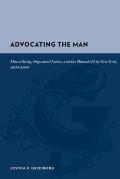 Advocating the Man: Masculinity, Organized Labor, and the Household in New York, 1800-1840