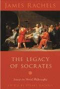 The Legacy of Socrates: Essays in Moral Philosophy