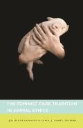 Feminist Care Tradition in Animal Ethics A Reader