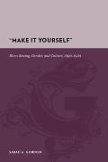 make It Yourself: Home Sewing, Gender, and Culture, 1890-1930