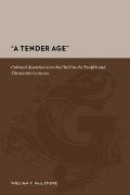 A Tender Age: Cultural Anxieties Over the Child in the Twelfth and Thirteenth Centuries