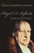 Hegel & the Infinite: Religion, Politics, and Dialectic