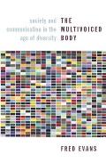 Multivoiced Body Society & Communication in the Age of Diversity