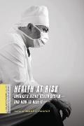 Health at Risk: America's Ailing Health System--And How to Heal It