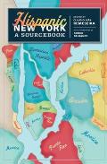 Hispanic New York: A Sourcebook