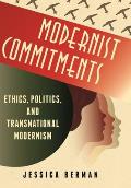 Modernist Commitments: Ethics, Politics, and Transnational Modernism