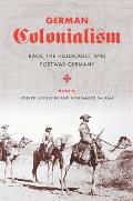 German Colonialism: Race, the Holocaust, and Postwar Germany
