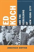 Ed Koch and the Rebuilding of New York City