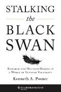 Stalking the Black Swan: Research and Decision Making in a World of Extreme Volatility