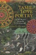 Tamil Love Poetry The Five Hundred Short Poems of the Ainkurunuru