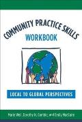 Community Practice Skills Workbook: Local to Global Perspectives