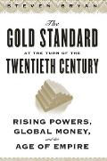 The Gold Standard at the Turn of the Twentieth Century: Rising Powers, Global Money, and the Age of Empire