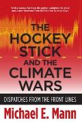 Hockey Stick & the Climate Wars Dispatches from the Front Lines