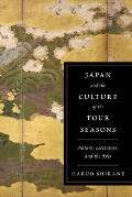 Japan & the Culture of the Four Seasons Nature Literature & the Arts