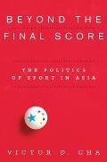 Beyond the Final Score: The Politics of Sport in Asia