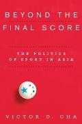 Beyond The Final Score The Politics Of Sport In Asia