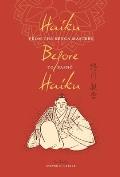 Haiku Before Haiku From the Renga Masters to Basho