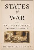 States of War: Enlightenment Origins of the Political