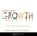 Designing for Growth A Design Thinking Toolkit for Managers