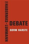 The Habermas-Luhmann Debate