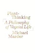 Plant Thinking A Philosophy of Vegetal Life