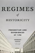 Regimes of Historicity: Presentism and Experiences of Time