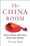 China Boom Why China Will Not Rule the World