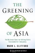 The Greening of Asia: The Business Case for Solving Asia's Environmental Emergency