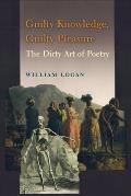 Guilty Knowledge Guilty Pleasure The Dirty Art of Poetry