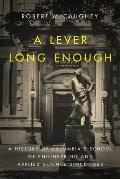 Lever Long Enough A History of Columbias School of Engineering & Applied Science Since 1864