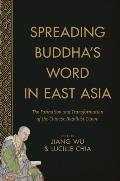 Spreading Buddhas Word in East Asia The Formation & Transformation of the Chinese Buddhist Canon