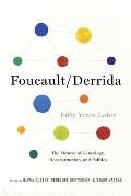 Foucault/Derrida Fifty Years Later: The Futures of Genealogy, Deconstruction, and Politics