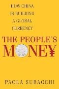 The People? (Tm)S Money: How China Is Building a Global Currency