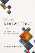 Sacred Knowledge Psychedelics & Religious Experiences