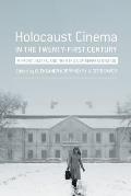 Holocaust Cinema in the Twenty-First Century: Images, Memory, and the Ethics of Representation