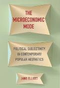 The Microeconomic Mode: Political Subjectivity in Contemporary Popular Aesthetics