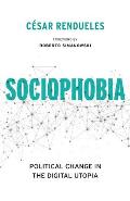 Sociophobia Political Change in the Digital Utopia