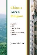 Chinas Green Religion Daoism & the Quest for a Sustainable Future