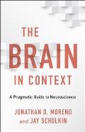 Brain in Context A Pragmatic Guide to Neuroscience