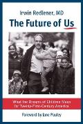 Future of Us What the Dreams of Children Mean for Twenty First Century America