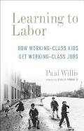 Learning To Labor How Working Class Kids Get Working Class Jobs