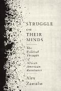 Struggle on Their Minds The Political Thought of African American Resistance