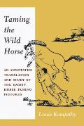 Taming the Wild Horse An Annotated Translation & Study of the Daoist Horse Taming Pictures