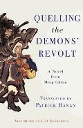 Quelling the Demons' Revolt: A Novel from Ming China
