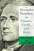 Alexander Hamilton on Finance Credit & Debt